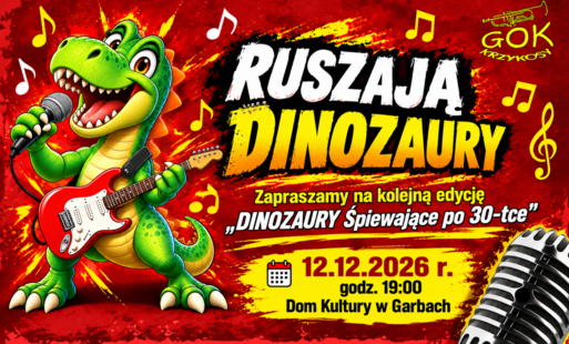 Kolorowy plakat promujący rockowy koncert dla dorosłych „Ruszają Dinozaury”. Na grafice znajduje się uśmiechnięty zielony dinozaur grający na czerwonej gitarze elektrycznej i śpiewający do mikrofonu. W tle widoczne są czerwono-żółte efekty graficzne oraz symbole muzyczne. Wydarzenie „Dinozaury Śpiewające po 30-tce” odbędzie się 12 grudnia 2026 roku o godzinie 19:00 w Domu Kultury w Garbach. Organizatorem jest Gminny Ośrodek Kultury w Krzykosach.